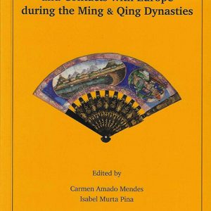 Historical Perspectives on China & Macau, and Contacts with Europe during the Ming & Qing Dynasties