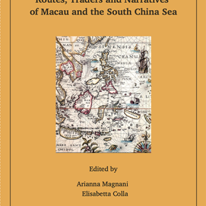 Beyond the Seas: Routes, Traders and Narratives of Macau and the South China Sea