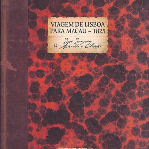 Viagem de Lisboa para Macau -1825, por José Joaquim de Miranda e Oliveira Sacerdote da Congregação da Missão