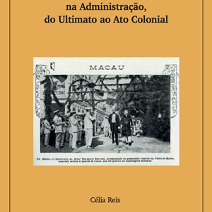 O Poder entre Lisboa e o Oriente. Persistências e Mudanças na Administração do Ultimato ao Ato Colonial.